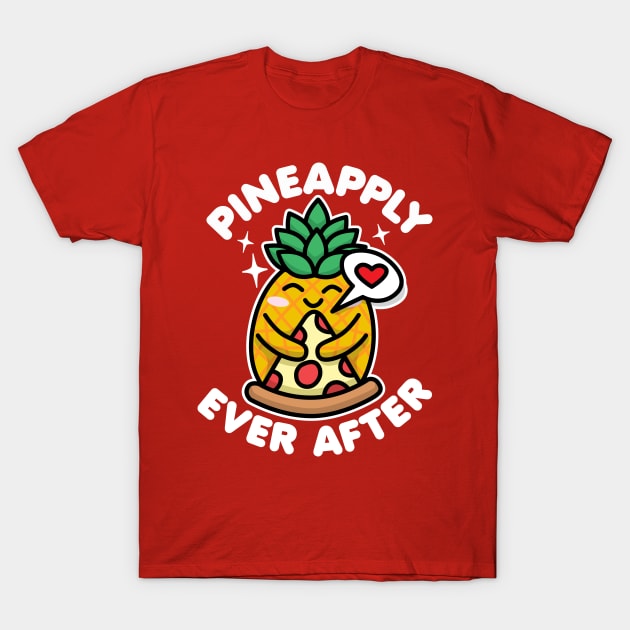 Pineapply Ever After Pineapple Pizza Lover T-Shirt by DetourShirts